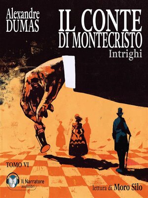 cover image of Il Conte di Montecristo--Tomo VI--Intrighi